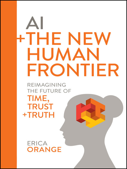 Title details for AI + the New Human Frontier by Erica Orange - Available
